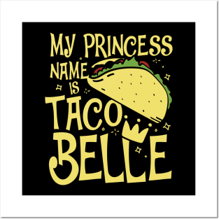 My Princess Name is Taco Belle - - Taco Lovers Posters and Art